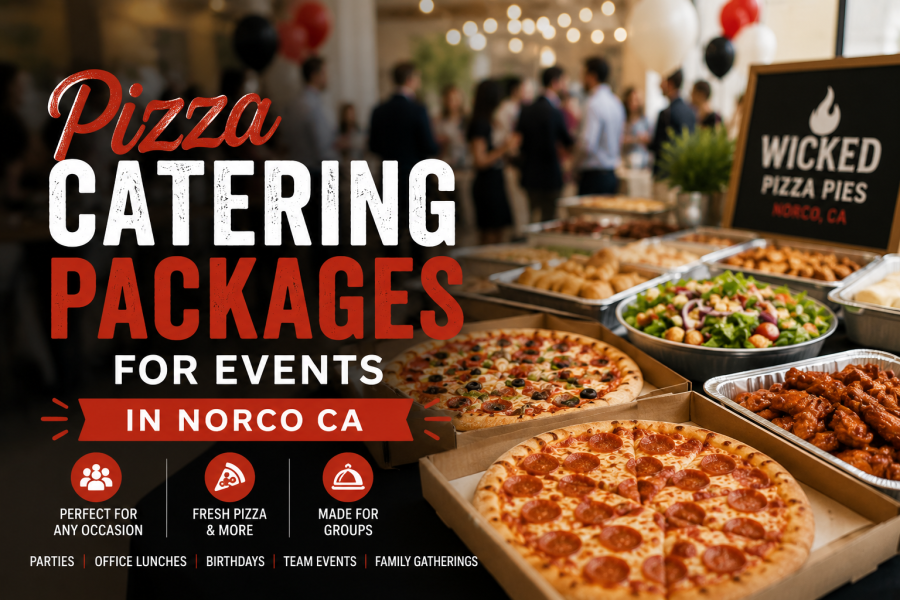 Pizza Catering Packages for Events in Norco CA: How to Choose the Right Option